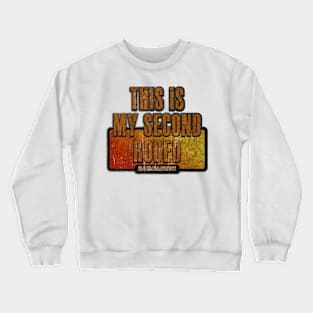 Text Sarcastic - This is my second rodeo Crewneck Sweatshirt